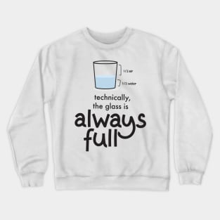 Technically The Glass is Always Full' Science Crewneck Sweatshirt